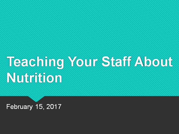 Teaching staff about nutrition.